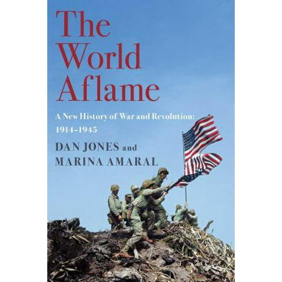 Pre-Owned The World Aflame: A New History of War and Revolution: 1914-1945 (Hardcover) 1643132229 9781643132228