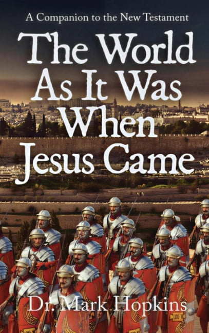 The World As It Was When Jesus Came: A Companion to the New Testament, (Hardcover)