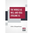 thumbnail image 1 of The World As Will And Idea (Volume II) : Translated From The German By R. B. Haldane, M.A. And J. Kemp, M.A.; In Three Volumes - Vol. II. (Paperback), 1 of 6