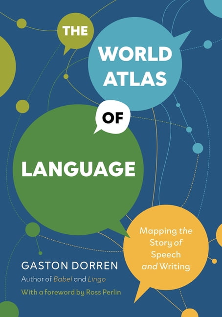 The World Atlas of Language: Mapping the Story of Speech and Writing, (Hardcover)