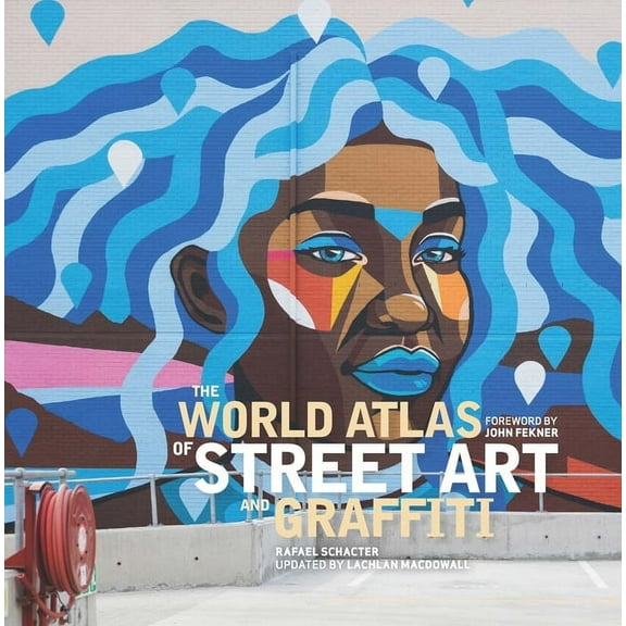 The World Atlas of Street Art and Graffiti, (Hardcover)