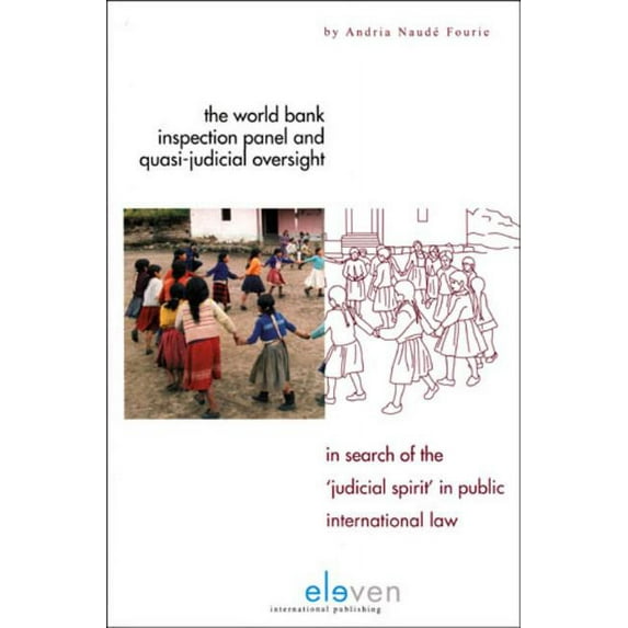 The World Bank Inspection Panel and Quasi-Judicial Oversight: In Search of the 'Judicial Spirit' in Public International Law (Hardcover)