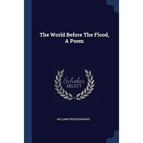 The World Before The Flood, A Poem Paperback 1377307980 9781377307985 William Cruickshanks