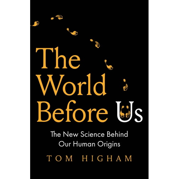The World Before Us : The New Science Behind Our Human Origins (Hardcover)