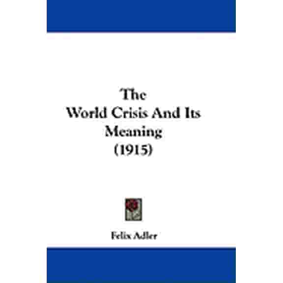 The World Crisis And Its Meaning (1915) (Hardcover)