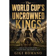 The World Cup's Uncrowned Kings, Paperback