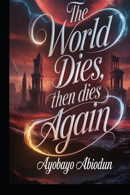 The World Dies, Then Dies Again, (Paperback)