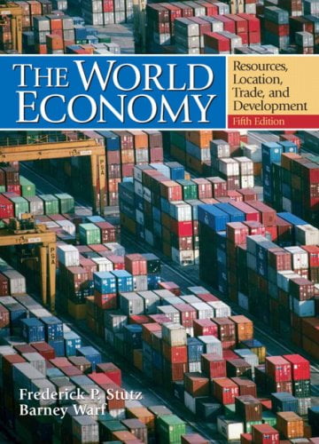 Pre-Owned The World Economy: Resources, Location, Trade, and Development (Hardcover) by Frederick P Stutz, Barney Warf