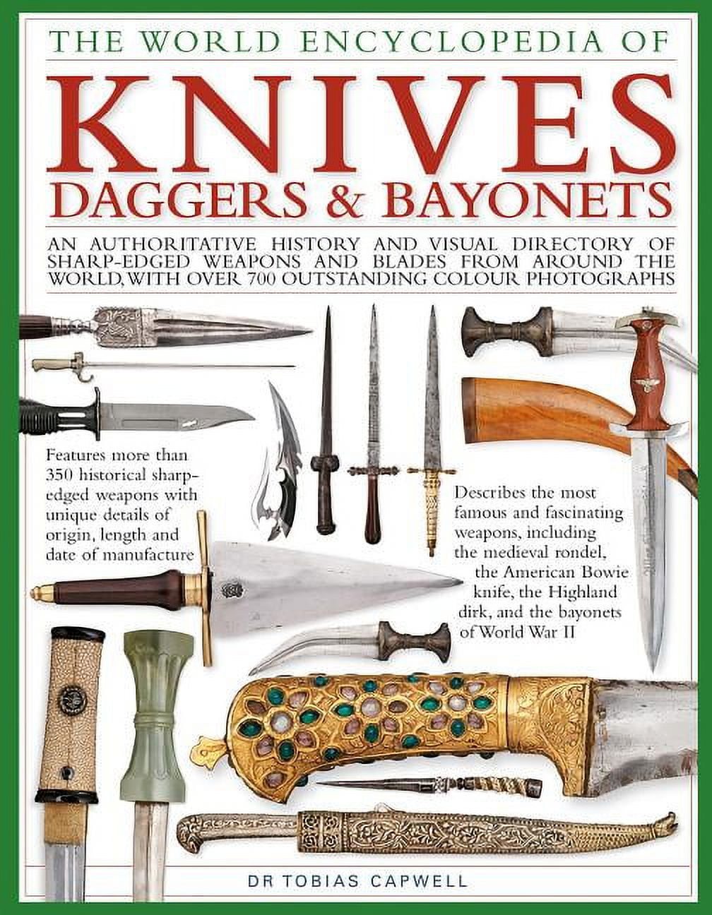TOBIAS CAPWELL The World Encyclopedia of Knives, Daggers & Bayonets : An Authoritative History and Visual Directory of Sharp-edged Weapons and Blades from around the World, with more than 700 Photographs (Hardcover)