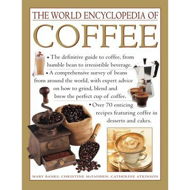 https://i5.walmartimages.com/seo/The-World-Encyclopedia-of-Coffee-The-Definitive-Guide-To-Coffee-From-Humble-Bean-To-Irresistible-Beverage-Hardcover-9781843095941_a5a3de20-e9da-48d5-b4c2-2016c8c251f0.e42167e34bb84689ddea4167d4093d96.jpeg?odnHeight=768&odnWidth=768&odnBg=FFFFFF