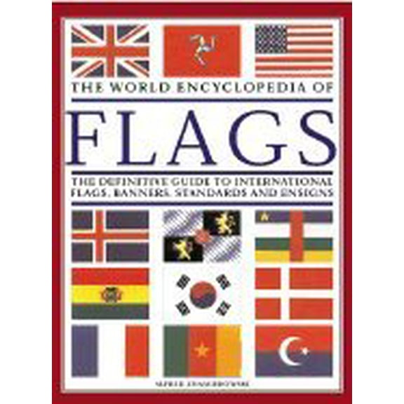 Pre-Owned The World Encyclopedia of Flags: The Definitive Guide to International Flags, Banners, Standards and Ensigns (Hardcover) 1843090422 9781843090427