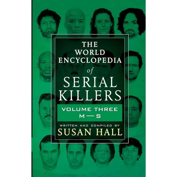 The World Encyclopedia of Serial Killers The World Encyclopedia Of Serial Killers: Volume Three M-S, Book 3, (Paperback)