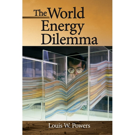 The World Energy Dilemma (Hardcover)