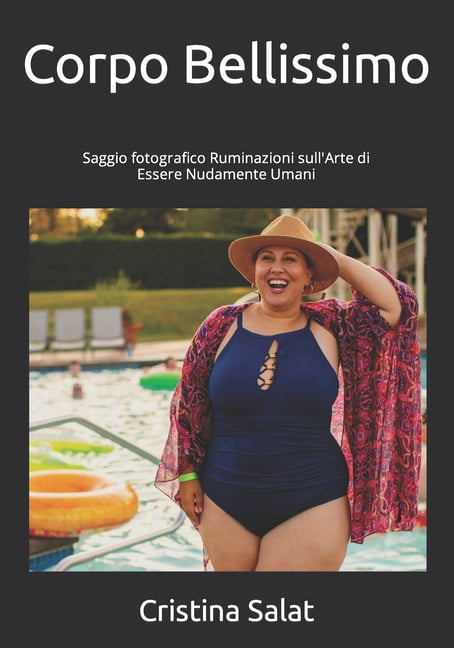 The World Is Beautiful Corpo Bellissimo: Saggio fotografico Ruminazioni sull'Arte di Essere Nudamente Umani, (Paperback)