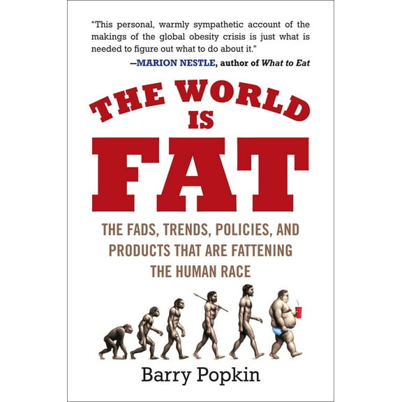 The World Is Fat : The Fads, Trends, Policies, and Products That Are Fattening the Human Race (Paperback)