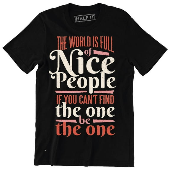 The World Is Full Of Nice People Nice Slogan Quote Men's T-Shirt