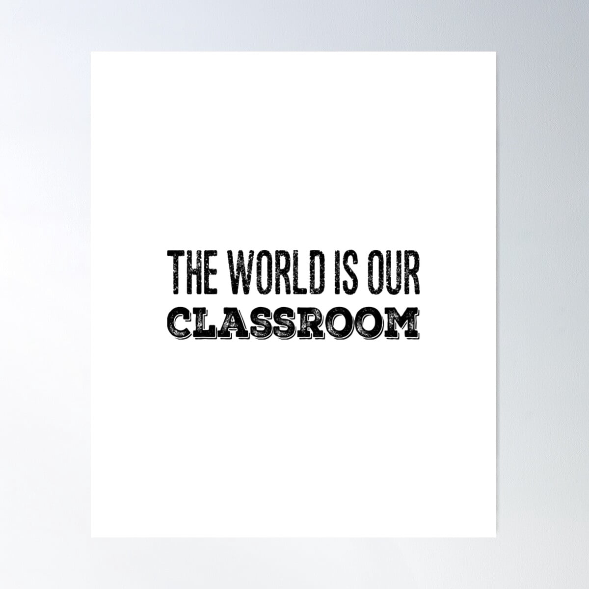 The World Is Our Classroom Poster Wall Art, Modern Wall Decor For ...