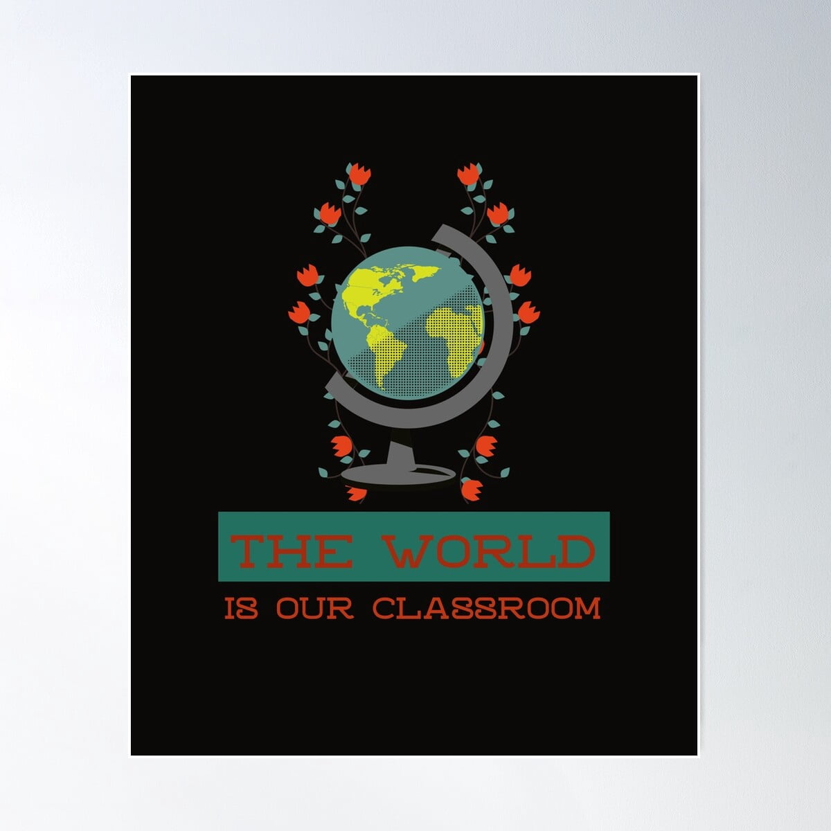The World Is Our Classroom Poster Wall Art, Modern Wall Decor For ...