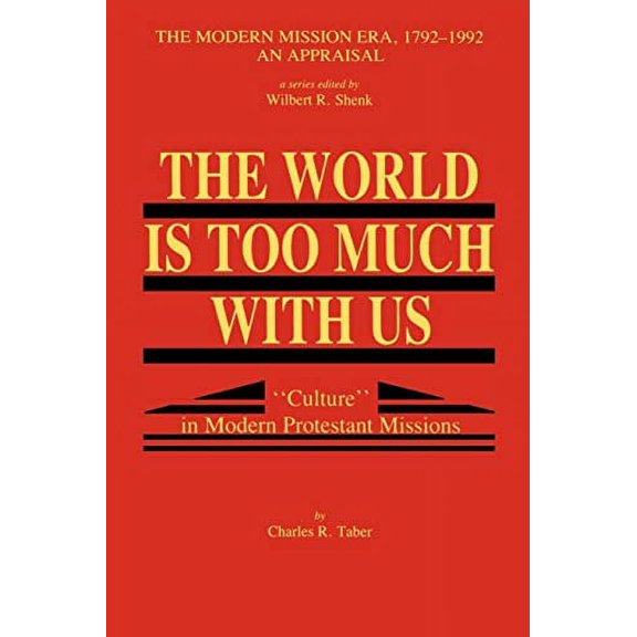 Pre-Owned The World Is Too Much With Us: "Culture" in Modern Protestant Missions Paperback