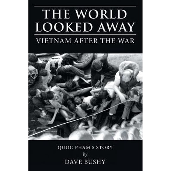 Pre-Owned The World Looked Away: Vietnam After the War (Paperback) 1480852368 9781480852365