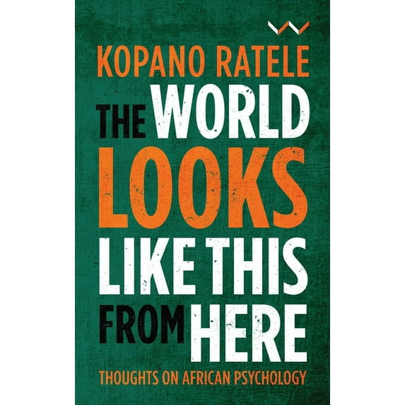 The World Looks Like This from Here: Thoughts on African Psychology, (Paperback)