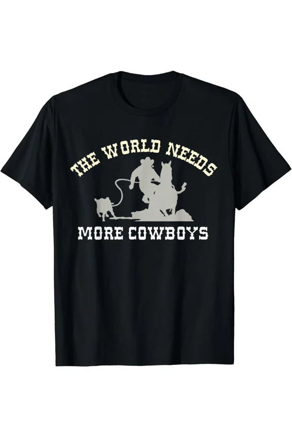 The World Needs More Cowboys Calf Roping Rodeo Western Lifestyle Unisex T-Shirt, up to size 5XL