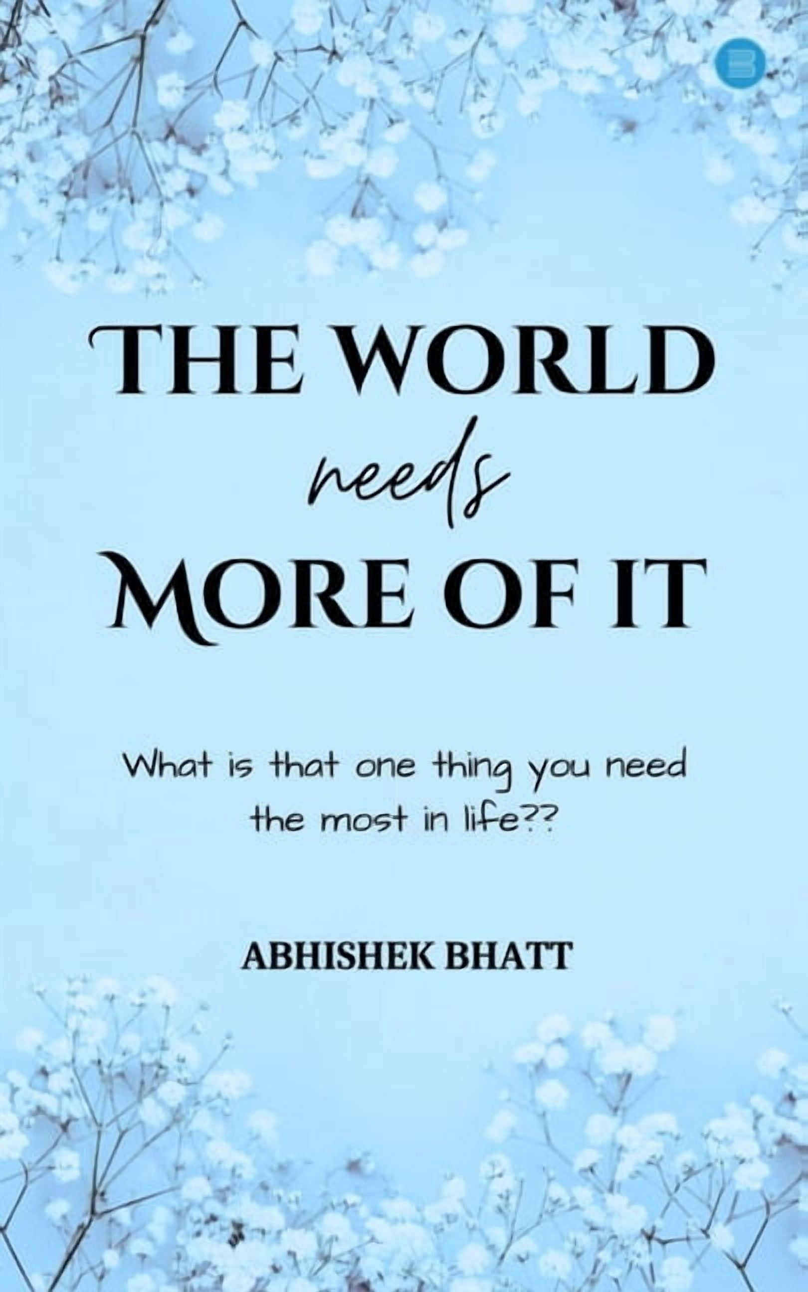 The World Needs More Of It, (Paperback)