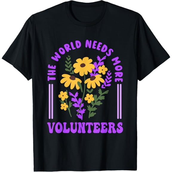 The World Needs More Volunteers Voluntary Worker T-Shirt men and women can wear, black, white, gifts