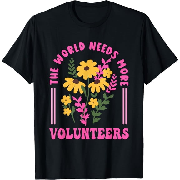 The World Needs More Volunteers Volunteer Appreciation T-Shirt men and women can wear, black, white, gifts