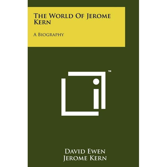 The World of Jerome Kern: A Biography Paperback 1258200708 9781258200701 David Ewen, Jerome Kern