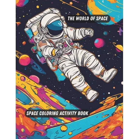 The World Of Space: Space Coloring Activity Book- 100 Space Illustrations For Kids: Explore The Magical World Of Space W, (Paperback)
