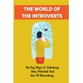 thumbnail image 1 of The World Of The Introverts : The Key Steps To Unlocking Your Potential And Win At Networking: Grow A Company (Paperback), 1 of 1