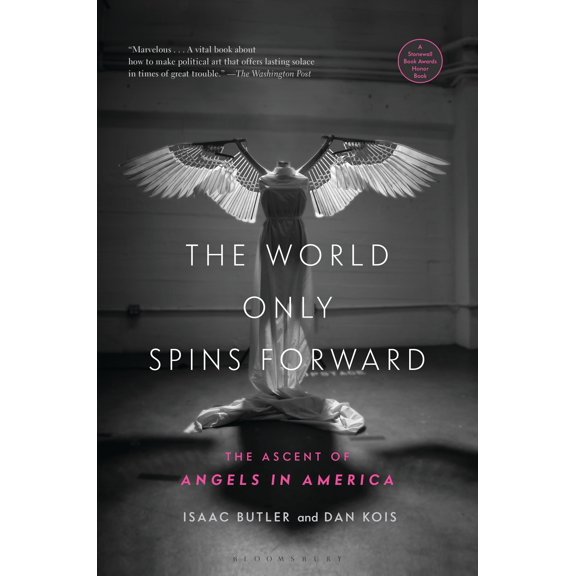 The World Only Spins Forward : The Ascent of Angels in America (Paperback)