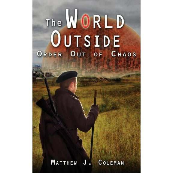 The World Outside: The World Outside : Order Out of Chaos (Series #1) (Paperback)
