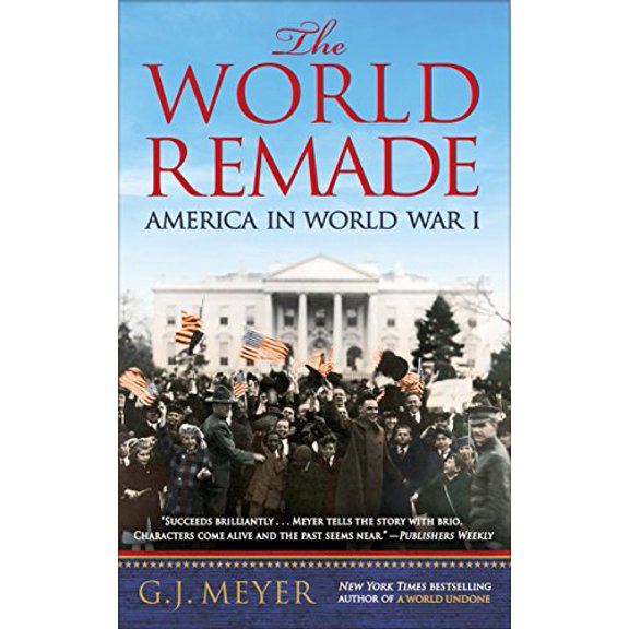 Pre-Owned The World Remade: America in World War I (Paperback) 0553393340 9780553393347