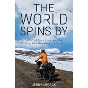 The World Spins By A Gift of Time, Love, and the Long Bike Ride Back to Myself, Paperback