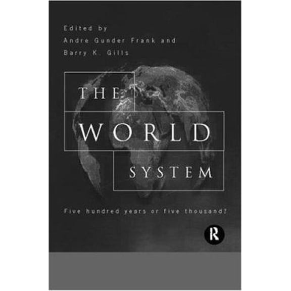 Pre-Owned The World System: Five Hundred Years or Five Thousand? (Paperback) 0415150892 9780415150897