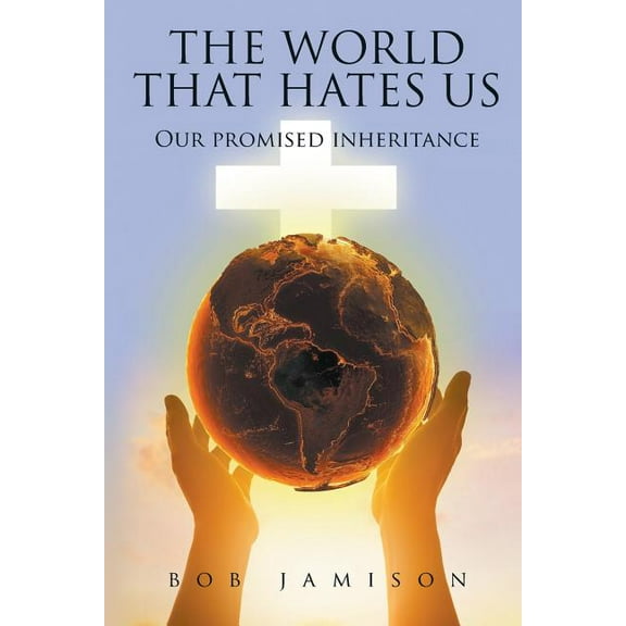 The World That Hates Us: Our Promised Inheritance, (Paperback)
