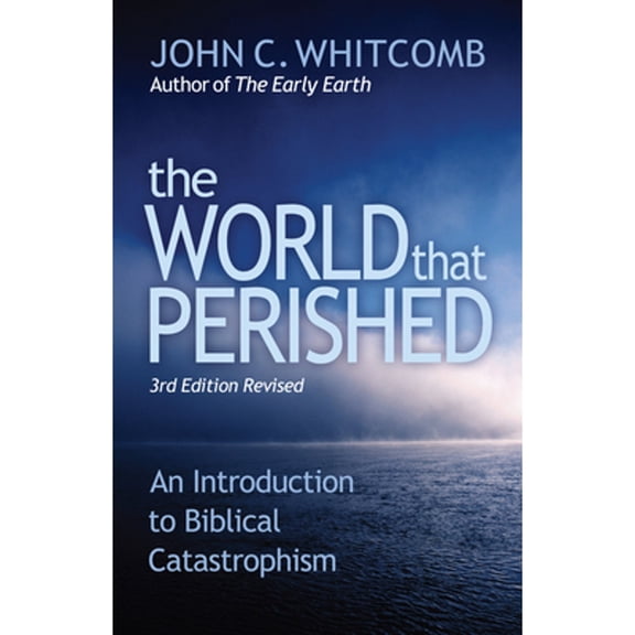 Pre-Owned The World That Perished: An Introduction to Biblical Catastrophism (Paperback) 0884692663 9780884692669