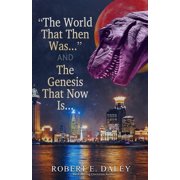 The World That Then Was . . & The Genesis That Now Is . . Paperback