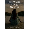 thumbnail image 1 of The World Through My Eyes, (Paperback), 1 of 1