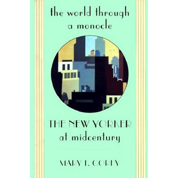 Pre-Owned The World Through a Monocle: The New Yorker at Midcentury (Hardcover) 0674961935 9780674961937