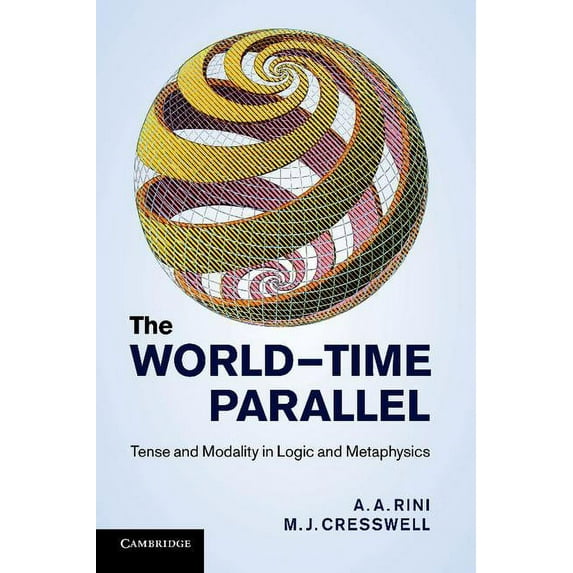 The World-Time Parallel: Tense and Modality in Logic and Metaphysics, (Paperback)