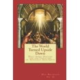 thumbnail image 1 of The World Turned Upside Down: Holy Spirit Baptism and the Cessation of Apostolic Sign-Gifts, 1 of 1