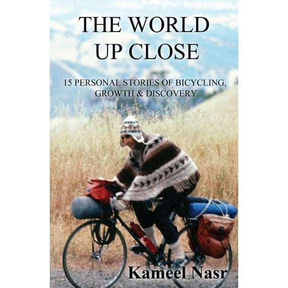 The World Up Close: 15 Personal Stories of Bicycling, Growth & Discovery, (Paperback)