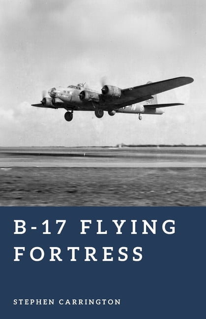 The World War II Library: Weapons B-17 Flying Fortress: Wings Over the Reich, (Paperback)