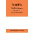 thumbnail image 1 of The World War; The World's story: a history of the world in story, song, and art (Volume XV), (Paperback), 1 of 1