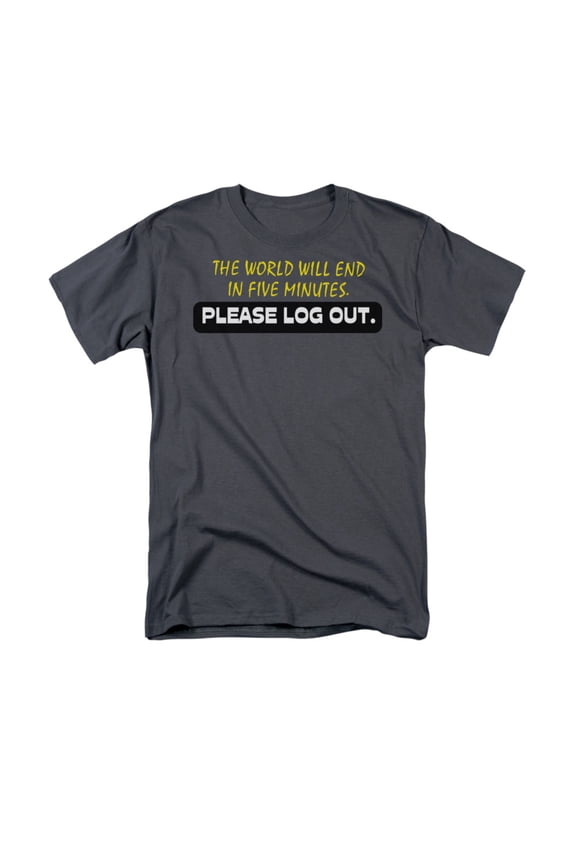 The World Will End In Five Minutes. Please Log Out Computer Humor Adult T-Shirt