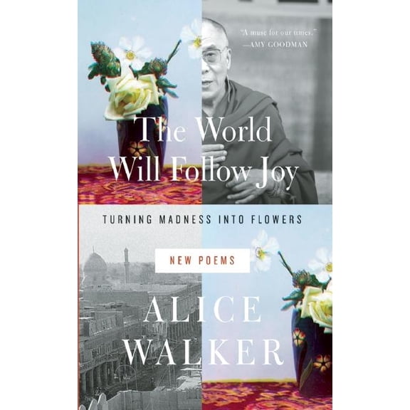 The World Will Follow Joy: Turning Madness Into Flowers: New Poems, (Hardcover)