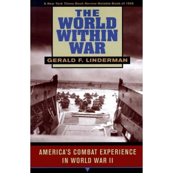 Pre-Owned The World within War: America's Combat Experience in World War II, 9780674962026, 0674962028, Paperback,